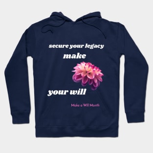 secure your legacy, make your will, Make a Will Month Hoodie